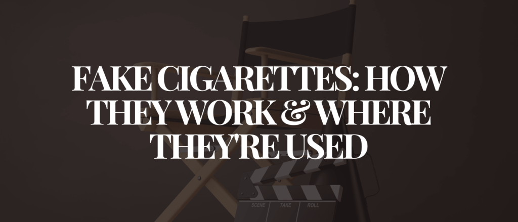 Fake Cigarettes_ How They Work & Where They're Used
