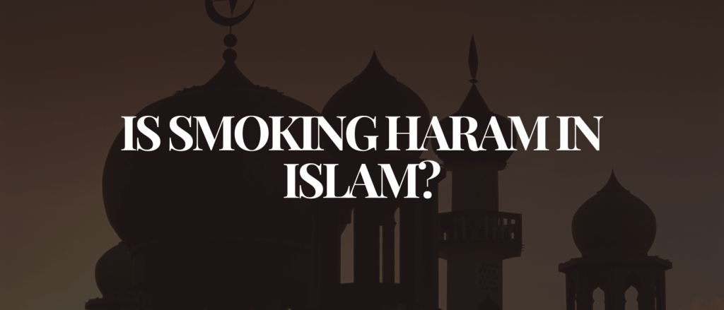 Is Smoking Haram in Islam