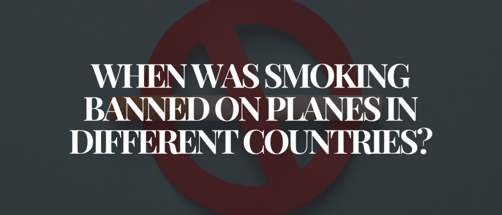 When Was Smoking Banned on Planes in Different Countries