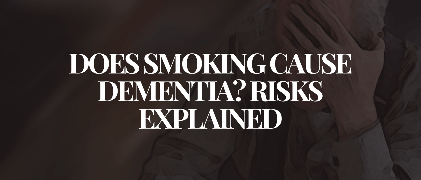 Does Smoking Cause Dementia Risks Explained