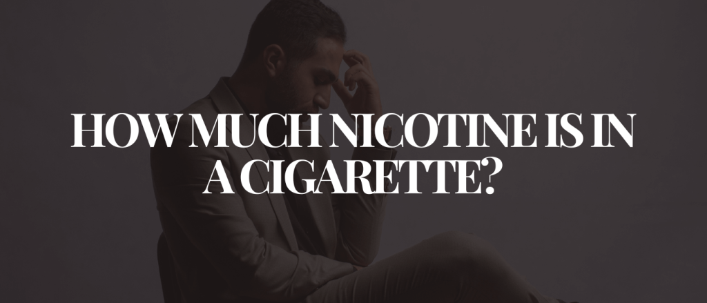 How Much Nicotine is in a Cigarette