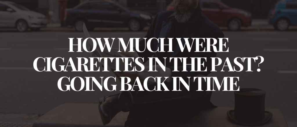 How Much Were Cigarettes in the Past Going Back in Time