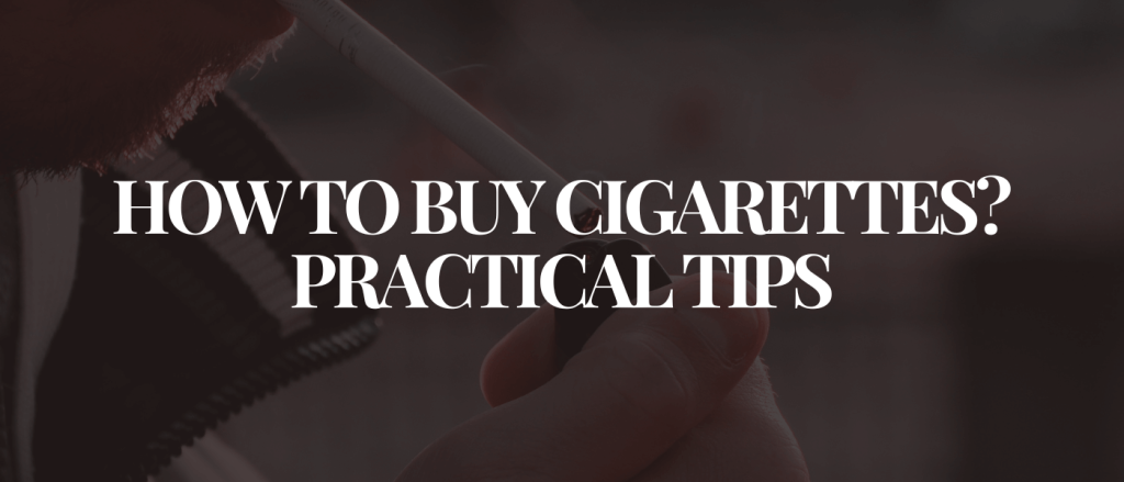 How to Buy Cigarettes Practical Tips