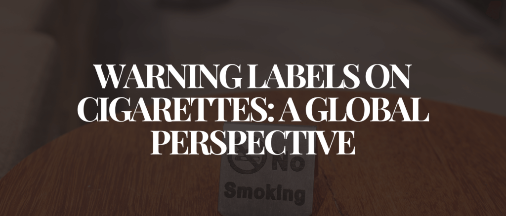 Warning Labels on Cigarettes A Global Perspective