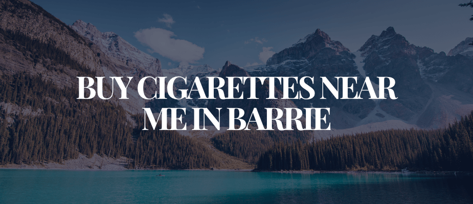 Buy Cigarettes Near Me In Barrie​​​​​​