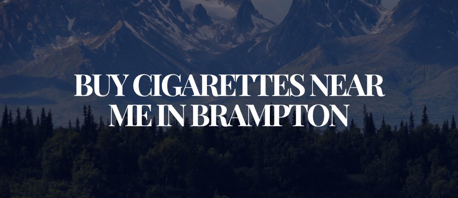 Buy Cigarettes Near Me In Brampton​​​​​​