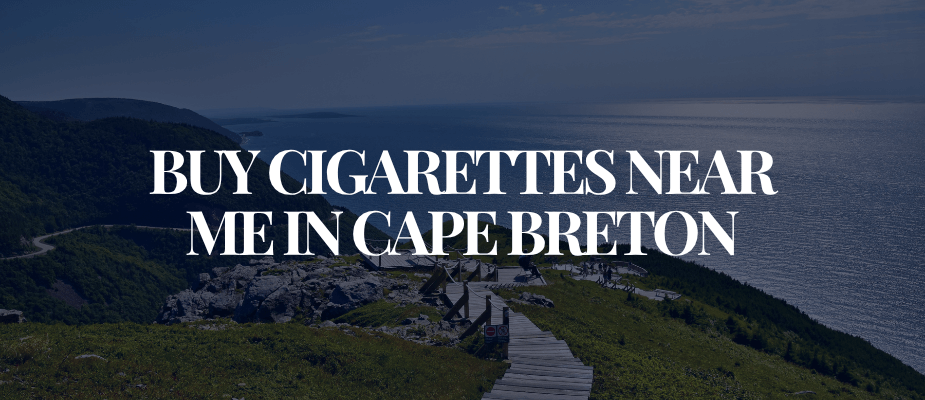 Buy Cigarettes Near Me In Cape Breton