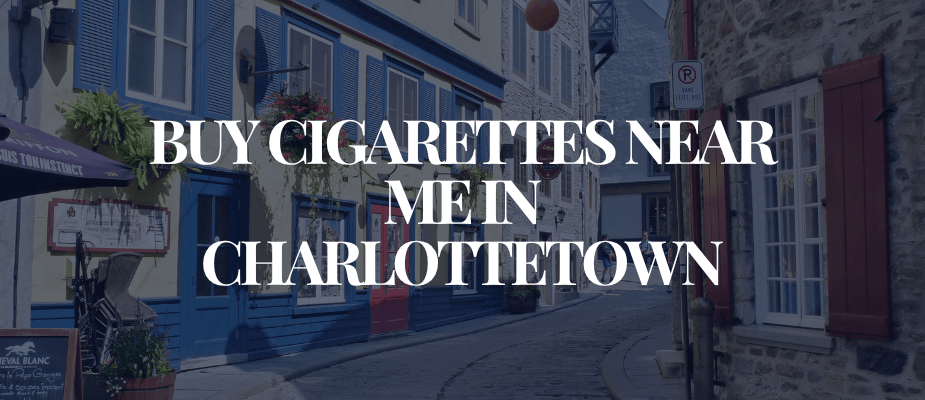 Buy Cigarettes Near Me In Charlottetown​​​​​​