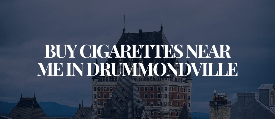 Buy Cigarettes Near Me In Drummondville​​​​​​