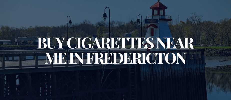 Buy Cigarettes Near Me In Fredericton