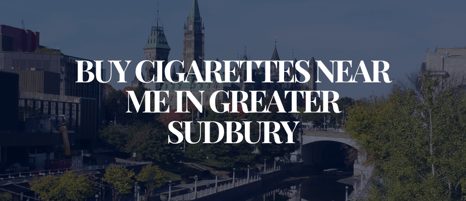 Buy Cigarettes Near Me In Greater Sudbury​​​​​​​