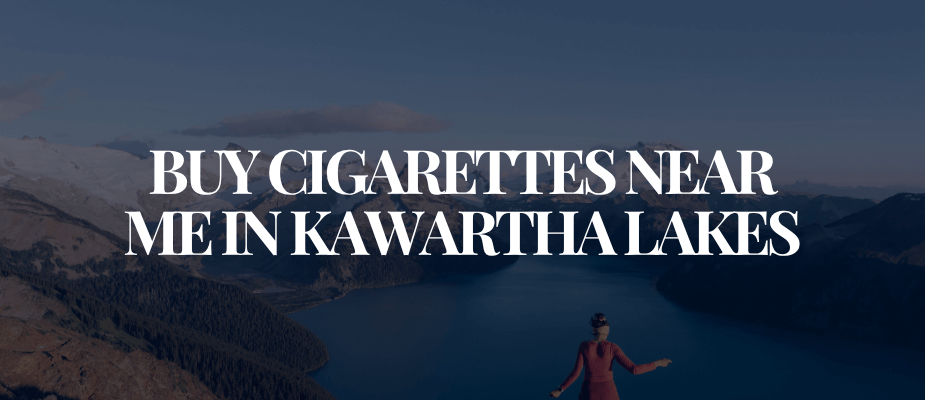 Buy Cigarettes Near Me In Kawartha Lakes​​​​​​​