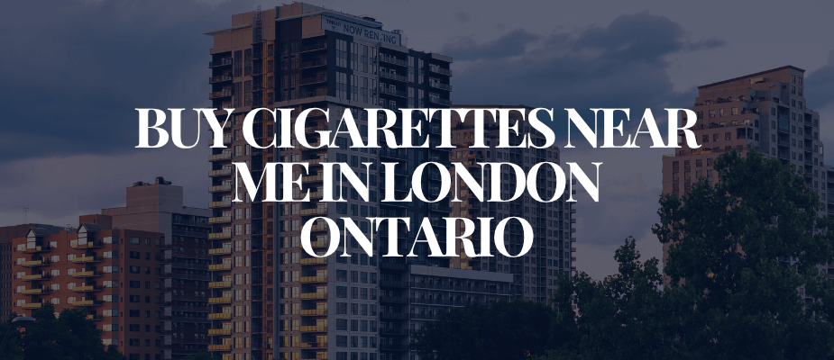 Buy Cigarettes Near Me In London Ontario​​​​​​​