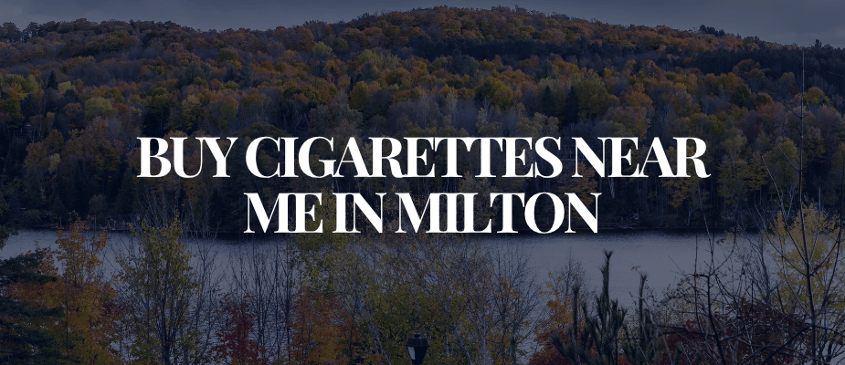 Buy Cigarettes Near Me In Milton​​​​​​​