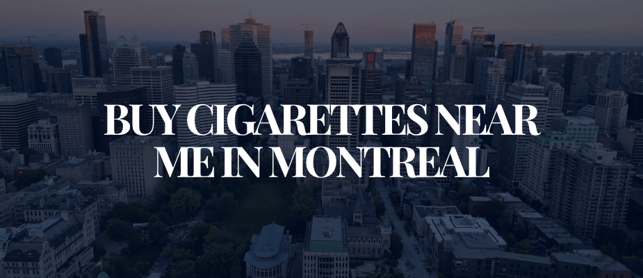 Buy Cigarettes Near Me In Montreal