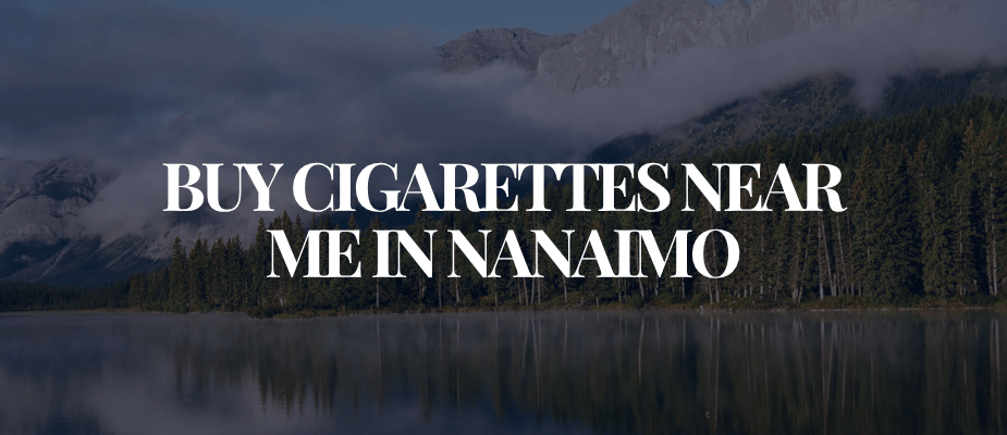 Buy Cigarettes Near Me In Nanaimo