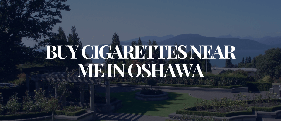 Buy Cigarettes Near Me In Oshawa​​​​​​