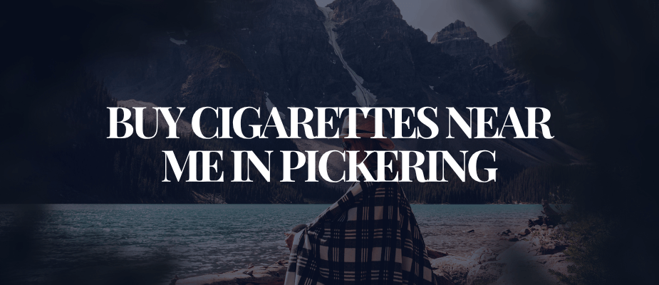 Buy Cigarettes Near Me In Pickering​​​​​​