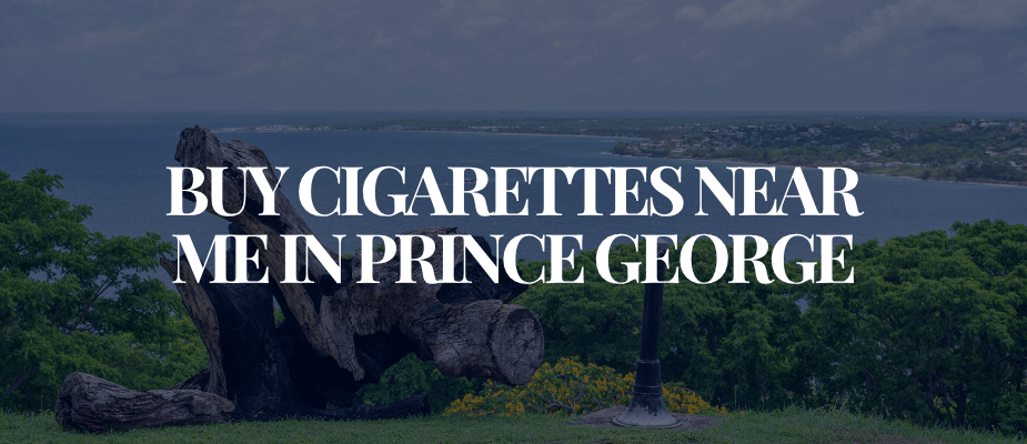 Buy Cigarettes Near Me In Prince George
