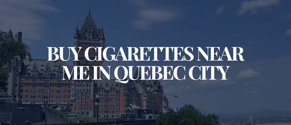 Buy Cigarettes Near Me In Quebec City​​​​​​