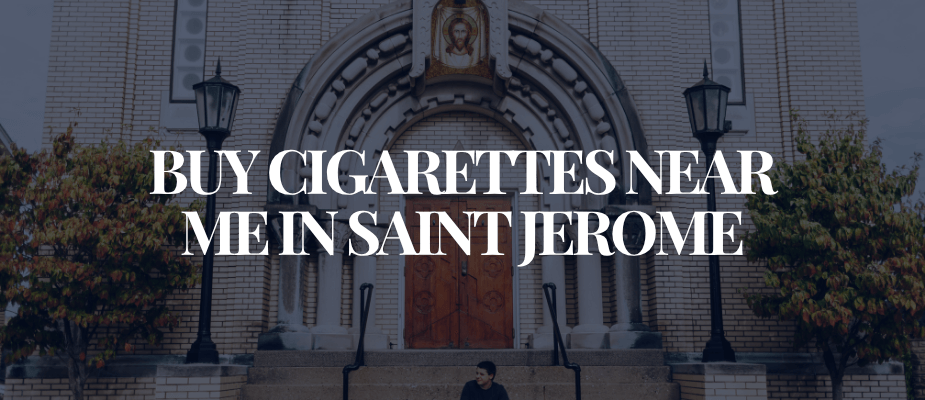 Buy Cigarettes Near Me In Saint Jerome​​​​​