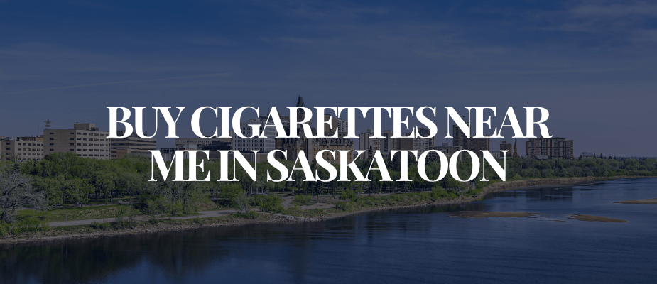 Buy Cigarettes Near Me In Saskatoon​​​​​​