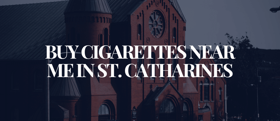 Buy Cigarettes Near Me In St. Catharines​​​​​​