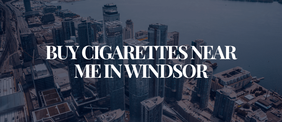 Buy Cigarettes Near Me In Windsor​​​​​​