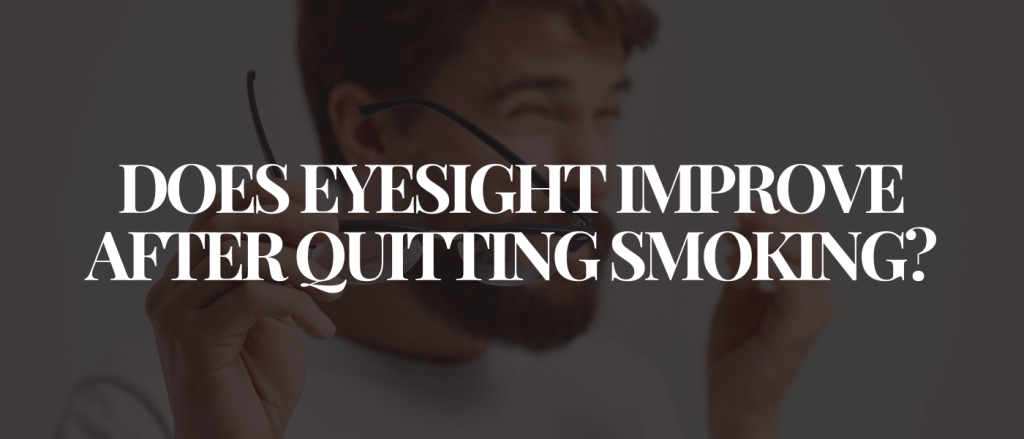 Does Eyesight Improve After Quitting Smoking