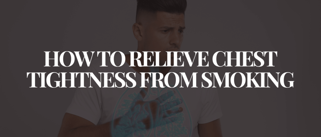 How to Relieve Chest Tightness From Smoking