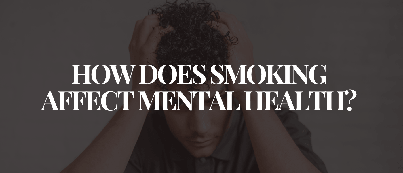 How Does Smoking Affect Mental Health