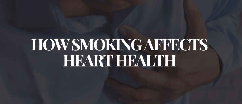 How Smoking Affects Heart Health